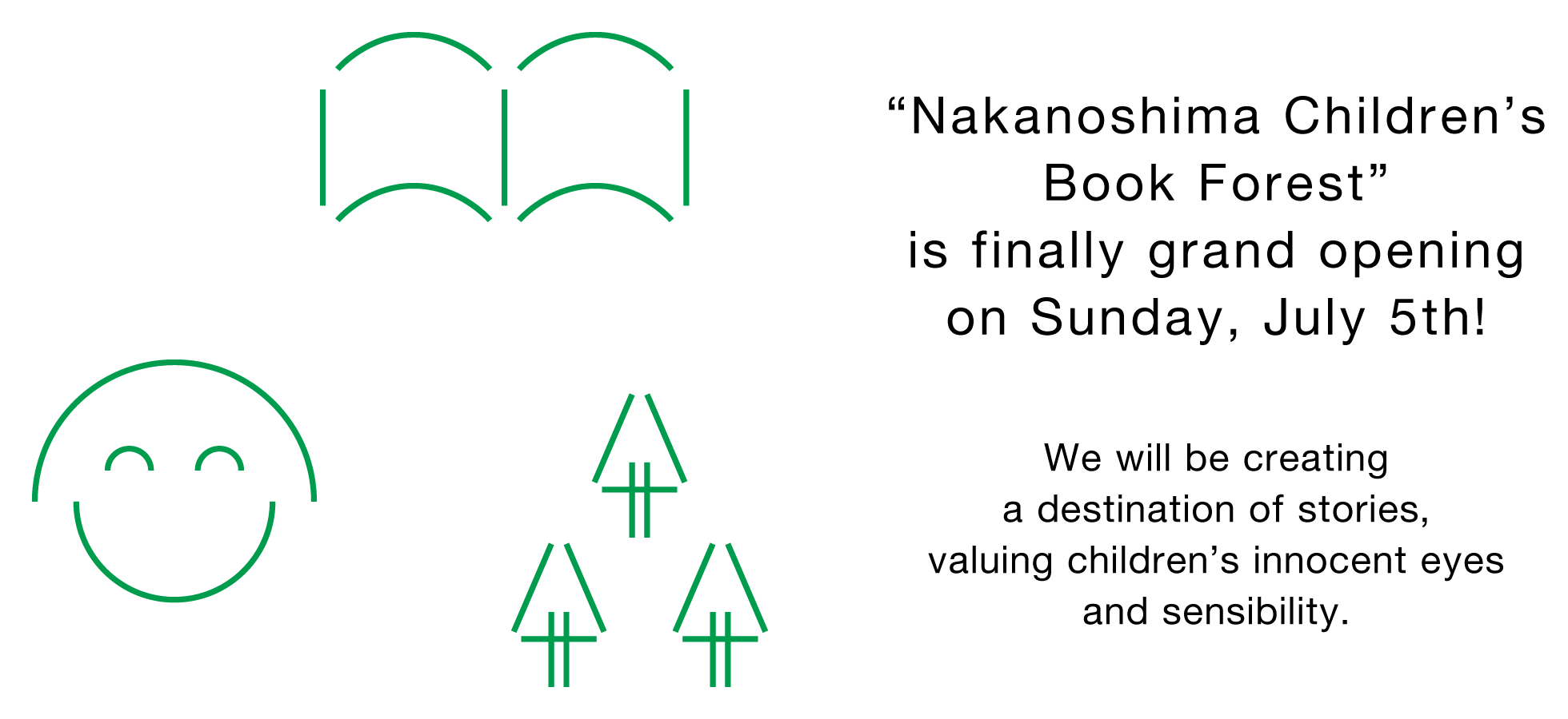 “Nakanoshima Children’s Book Forest” is finally grand opening on Sunday, July 5th! We will be creating a destination of stories, valuing children’s innocent eyes and sensibility.